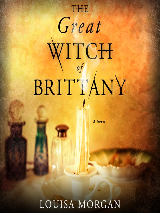 Title details for The Great Witch of Brittany by Louisa Morgan - Available